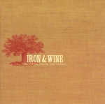 Iron and Wine The Creek Drank the Cradle Iron and Wine The Creek Drank the Cradle