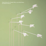 Modest Mouse Good News for People Who Love Bad News Modest Mouse Good News for People Who Love Bad News