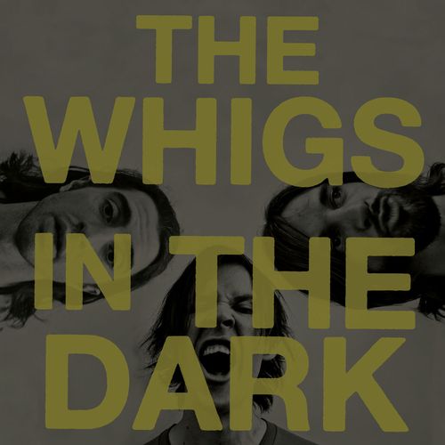 whigs_inthedark whigs_inthedark